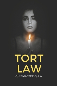 Tort Law Decoded: Your Path to Success! Quizmaster Q&A Quizbook for Law Exams & Bar Review (vol. II)