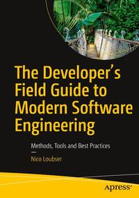 The Developer's Field Guide to Modern Software Engineering