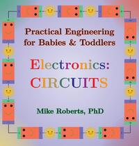 Practical Engineering for Babies & Toddlers - Electronics