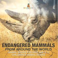 The Endangered Mammals from Around the World | Animal Books for Kids Age 9-12 | Children's Animal Books
