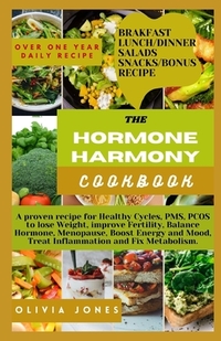 The Hormone Harmony Cookbook: A proven recipe for Healthy Cycles, PMS, PCOS to lose Weight, improve Fertility, Balance Hormone, Menopause, Boost Ene