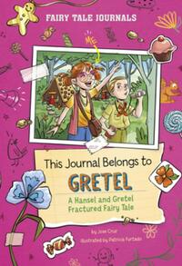 This Journal Belongs to Gretel: A Hansel and Gretel Fractured Fairy Tale
