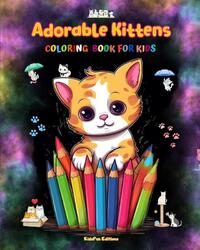 Editions, K: Adorable Kittens - Coloring Book for Kids - Cre