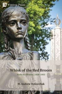 Whisk of the Red Broom: Stalin & Ukraine, 1928-1933