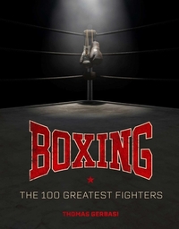 Boxing: The 100 Greatest Fighters