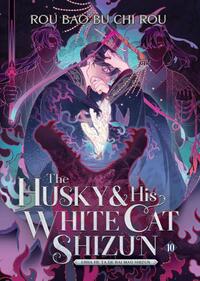 The Husky and His White Cat Shizun: Erha He Ta De Bai Mao Shizun (Novel) Vol. 10
