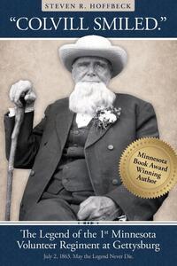 "Colvill Smiled." The Legend of the 1st Minnesota Volunteer Regiment at Gettysburg.