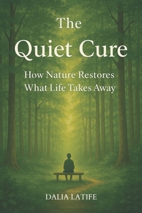 The Quiet Cure: How Nature Restores What Life Takes Away